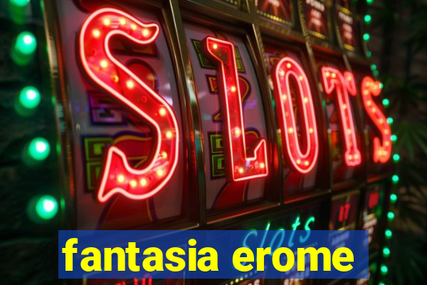 fantasia erome